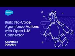 Build No-Code Agentforce Actions with Open LLM Connector | Agentforce Decoded