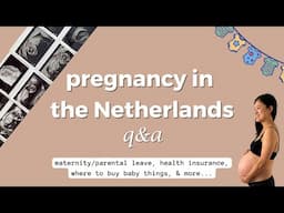 PREGNANCY IN THE NETHERLANDS Q&A | experience and tips from an Australian expat