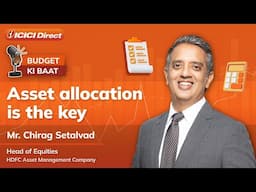 Budget 2025 | Post Budget webinar with Chirag Setalvad, HDFC Asset Mgmt. Co. Ltd | ICICI Direct