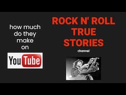 How much does ROCK N' ROLL TRUE STORIES make on YouTube?