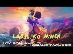 LOY SONJAH x LORIANE ZACHARIE - Ladjé Ko Mwen (Audio Officiel)