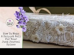 How To Make A Snippet Roll For Your Junk Journal Spines ~ Junk Journal Embellishment Ideas