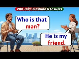 English Conversation Practice - 200 Daily Questions & Answers for Beginners