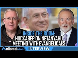 Ambassador Mike Huckabee Discusses Evangelical Support for Israel & His Meeting With Netanyahu