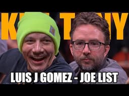 KT #699 - LUIS J GOMEZ + JOE LIST