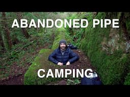 Abandoned Pipe Camping