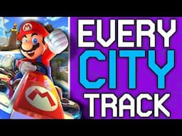 Which Mario Kart 8 Deluxe City Track is the Least Terrible? | Level By Level