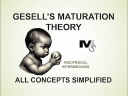 Gesell's Maturation Theory and all concepts - Simplest Explanation Ever