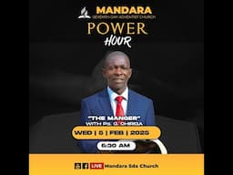 Mandara SDA Church || Power Hour || Ps. G. Chiriga || The Manger || WED 5 February 2025