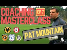 Coaching Masterclass EP 7 -Pat Mountain Wolves, Bristol City, Hull City & The FA MIC'D UP