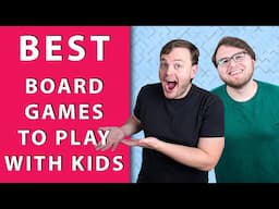 Best Board Games for KIDS, that adults can enjoy too!