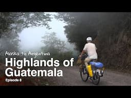 Alaska to Argentina | Episode 8 | The Highlands of Guatemala