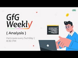 GfG Weekly Coding Contest - 191 Post Analysis | GeeksforGeeks Practice