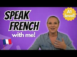 Speak French With Me | French conversation for beginners | A1 Level