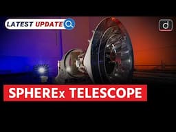 NASA's SPHEREx Telescope | NASA | Latest Update | Drishti IAS English