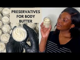 PRESERVATIVES To Use When Making Your Body Butter & OIL-BASED Products #bodybutter #learn