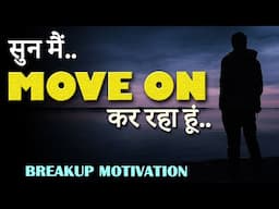 Move on After Breakup Motivation | Apne Pyar Ko Kaise Bhulaye? Move on Kaise Kare For Boys and Girls