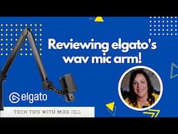 Unboxing and Reviewing ELGATO's Wav Mic Arm | Tech Tips with Jill