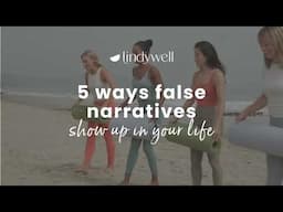 5 Ways False Narratives Show Up In Your Life