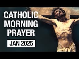 Catholic Morning Prayer January 2025 | Prayers