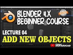 { Lecture 04 } Add New Objects Blender 4.x Beginner Course