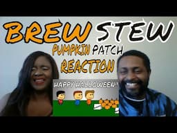 Brewstew -Pumpkin Patch Reaction!!!