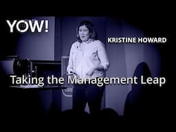 Taking the Management Leap • Kristine Howard • YOW! 2016