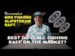 Inside Look: ALL NEW NRS Fishing Slipstream Rafts | Flylords Gear Lab