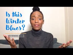 Is this Winter Blues? | w/ Psychiatrist, Dr. Jess