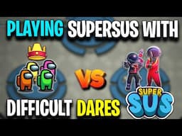 Playing *SUPERSUS* With Difficult DARE !