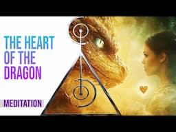 The Heart of the Dragon HEALING Guided meditation