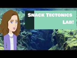 Snack Tectonics Lab Video