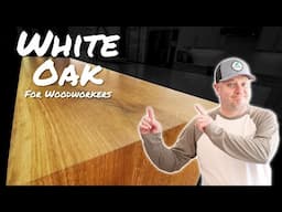 Everything You Need to Know About White Oak Lumber