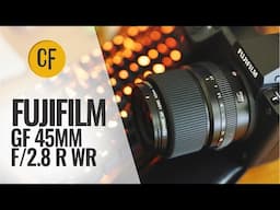 Fujifilm GF 45mm f/2.8 R WR lens review