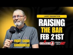 Larry Wainstein announces Boxing 5 Promotions 'Raising the Bar' Feb 21st 2025 Fight Card