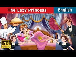 The Lazy Princess Story | Stories for Teenagers | @EnglishFairyTales