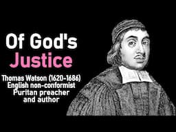 Of God's Justice (from A Body of Practical Divinity) - Puritan Thomas Watson