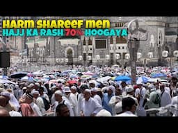 Haram shareef men Hajj Ka Rash 70% HooGaya | Live Hajj 2024