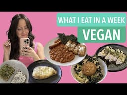 vegan what i eat in a week | realistic & easy