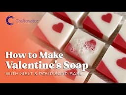 Valentine's Day Melt & Pour Soap DIY with Love Heart Embeds