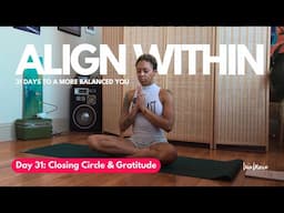 Day 31: Closing Circle & Gratitude | Align Within: 31 Days to a More Balanced You ☮️