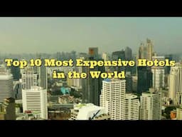 Top 10 Most Expensive Hotels In The World