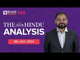 The Hindu Newspaper Analysis | 8th July 2024 | Current Affairs Today | UPSC Editorial Analysis