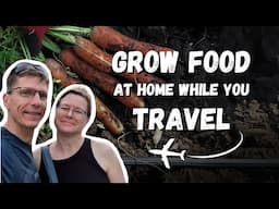 Grow Food at Home While You Travel