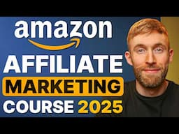 Amazon Affiliate Marketing For Beginners 2025: The Ultimate Amazon Associates Course