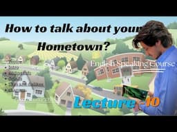 Introducing Your Hometown (Spoken Lecture- 10)