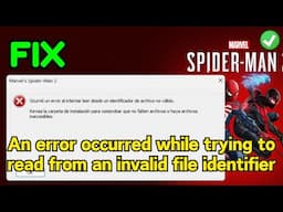 Spiderman 2 an error occurred while trying to read from an invalid file identifier Fix