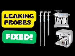 How to Fix Leaking Steam Boiler Probes on Breville Dual Boiler BES920 and Oracle BES980 / BES990