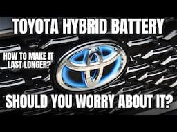 Should You Worry About The Hybrid Battery In Your Toyota Hybrid?