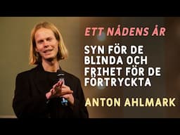 Ett nådens år | Syn för de blinda och frihet för de förtryckta - Anton Ahlmark